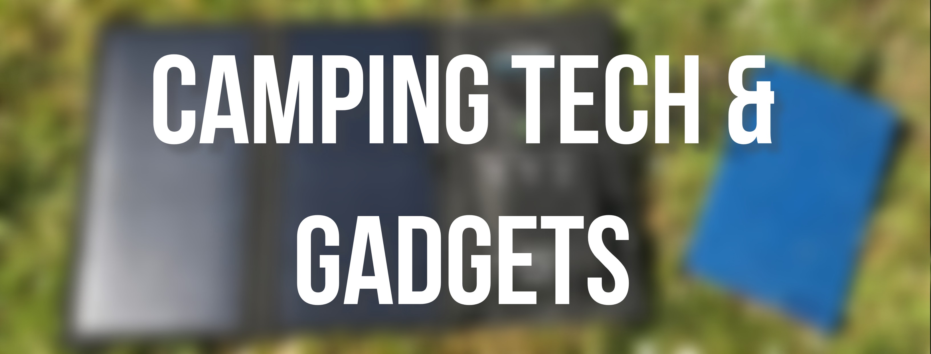Family Camping for beginners Camping Tech & Gadgets Camping with